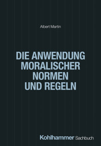 Die Anwendung moralischer Normen und Regeln - Albert Martin - ebook