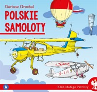 Klub małego patrioty. Polskie samoloty - Dariusz Grochal - książka