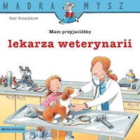 Mądra Mysz Mam przyjaciółkę lekarza weterynarii - Butschkow Ralf - książka