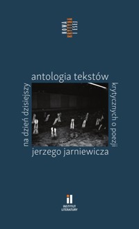 Na dzień dzisiejszy Antologia tekstów krytycznych o poezji Jerzego Jarniewicza -  - książka