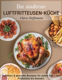 Die moderne Luftfritteusen-Küche - Clara Hoffmann - ebook