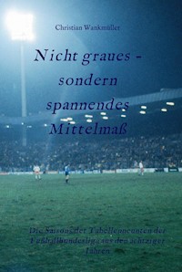 Nicht graues - sondern spannendes Mittelmaß - Christian Wankmüller - ebook