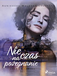 Nie czas na pożegnanie - Agnieszka Walczak-Chojecka - ebook + audiobook