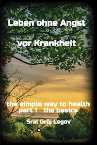 Leben ohne Angst vor Krankheit - Sral Gröj Legov - ebook