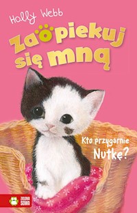 Zaopiekuj się mną Kto przygarnie Nutkę - Holly Webb - książka