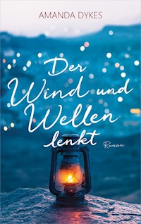 Der Wind und Wellen lenkt - Amanda Dykes - ebook