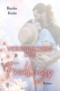 Versprechen des Frühlings - Bianka Kitzke - ebook