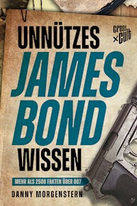 Unnützes James Bond Wissen - Danny Morgenstern - ebook