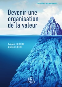 Devenir une organisation de la valeur - Frédéric Dufour - ebook