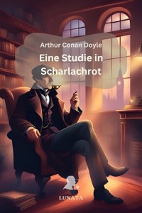 Sherlock Holmes: Eine Studie in Scharlachrot - Arthur Conan Doyle - ebook