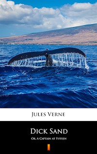Dick Sand. Or, A Captain at Fifteen - Jules Verne - ebook
