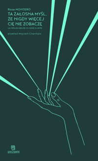 Ta żałosna myśl, że nigdy więcej cię nie zobaczę - Rosa Montero - ebook + książka