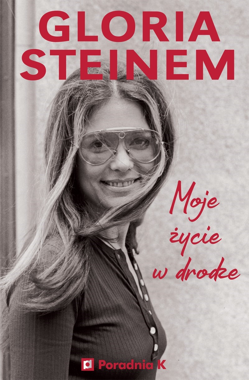 Okładka:Gloria Steinem. Moje życie w drodze 