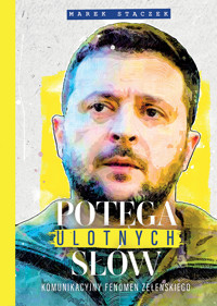 Potęga ulotnych słów. Komunikacyjny fenomen Zełenskiego - Marek Stączek - ebook