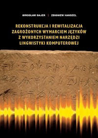 Rekonstrukcja i rewitalizacja zagrożonych wymarciem języków z wykorzystaniem narzędzi lingwistyki komputerowej - Gajer Mirosław, Handzel Zbigniew - książka