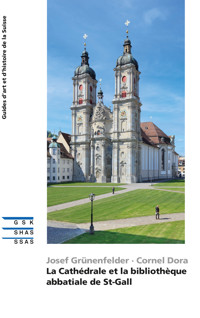 La Cathédrale et la bibliothèque abbatiale de St-Gall - Josef Grünenfelder - ebook