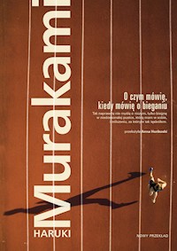 O czym mówię, kiedy mówię o bieganiu - Haruki Murakami - ebook + książka