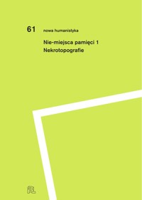Nie-miejsca pamięci 1 - red. Roma Sendyka, Maria kobielska, Jakub Muchowski, Aleksandra Szczepan - ebook