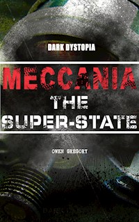 MECCANIA THE SUPER-STATE (Dark Dystopia) - Owen Gregory - ebook