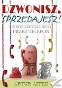 Dzwonisz, sprzedajesz - Artur Affek - ebook
