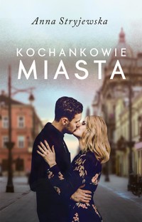 Kochankowie miasta - Anna Stryjewska - ebook + audiobook + książka