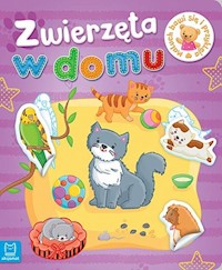 Maluch bawi się i przykleja Zwierzęta w domu -  - książka