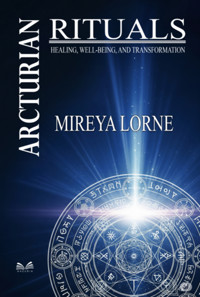 Arcturian Rituals - Mireya Lorne / Luiz Santos - ebook