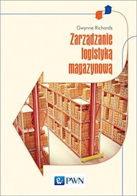 Zarządzanie logistyką magazynową - Richards Gwynne - książka