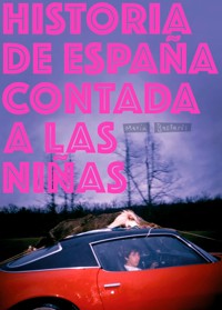 Historia de España contada a las niñas - María Bastarós Hernández - ebook