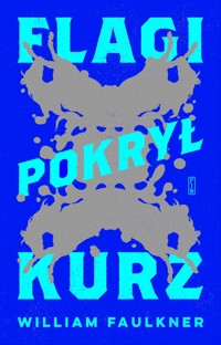 Flagi pokrył kurz - William Faulkner - ebook + książka