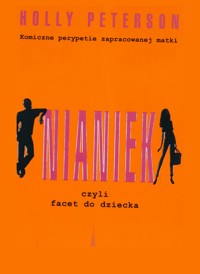 Nianiek, czyli facet do dziecka - Holly Peterson - ebook