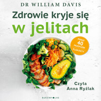 Zdrowie kryje się w jelitach. Odbudowa mikorbiomu i utrata wagi w 4 tygodnie - William Davis - audiobook