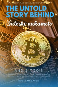 The Untold Story Behind Satoshi Nakamoto and Bitcoin::: - Robin McRaven - ebook