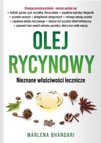 Olej rycynowy. Nieznane właściwości lecznicze - Marlena Bhandari - książka
