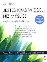 Jesteś kimś więcej, niż myślisz - dla nastolatków - Schab Lisa M. - książka