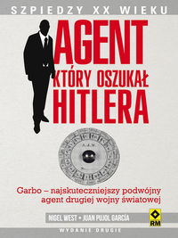 Agent, który oszukał Hitlera - García Juan Pujol, West Nigel - książka