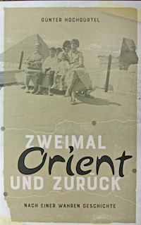 Zweimal Orient und zurück - Günter Hochgürtel - ebook