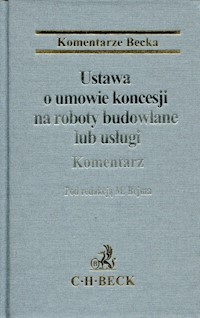 Ustawa o umowie koncesji na roboty budowlane lub usługi Komentarz -  - książka