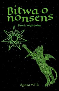 Bitwa o nonsens Tom 1 Wędrówka - Wilk Agata - książka