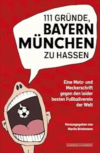 111 Gründe, Bayern München zu hassen -  - ebook