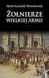 Żołnierze Wielkiej Armii - Damamme Jean-Claude - książka