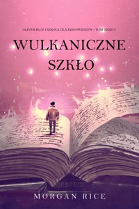 Wulkaniczne szkło (Oliver Blue i szkoła dla jasnowidzów - Tom trzeci) - Rice Morgan - ebook