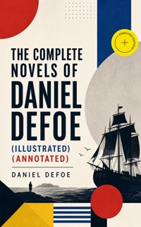 The Complete Novels of Daniel Defoe (Illustrated) (Annotated) - Daniel Defoe - ebook