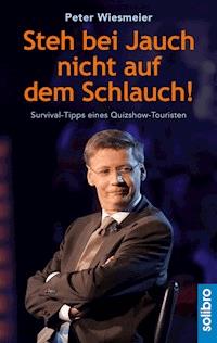 Steh bei Jauch nicht auf dem Schlauch! - Peter Wiesmeier - ebook