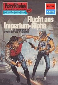Perry Rhodan 705: Flucht aus dem Imperium-Alpha -  william voltz - ebook