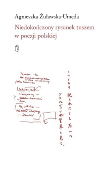 Niedokończony rysunek tuszem w poezji polskiej - Agnieszka Żuławska-Umeda - książka