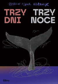 Trzy dni, trzy noce - Marcin Oskar Czarnik - ebook + książka