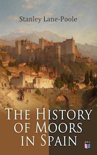 The History of Moors in Spain - Stanley Lane-Poole - ebook