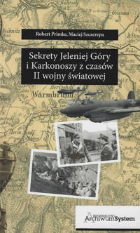 Sekrety Jeleniej Góry i Karkonoszy z czasów II wojny światowej - Primke Robert, Szczerepa Maciej - książka