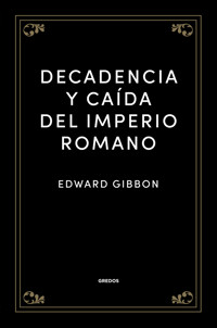 Decadencia y caída del Imperio romano - Edward Gibbon - ebook